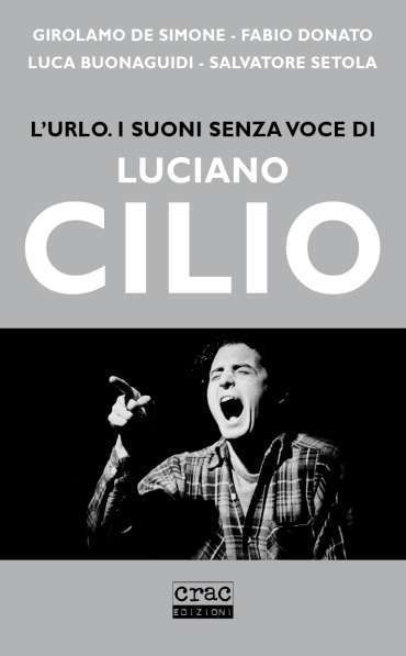 L'urlo di Luciano Cilio i suoni senza voce
